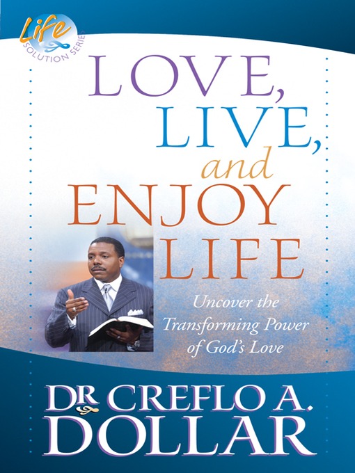 Title details for Love, Live, and Enjoy Life by Dr. Creflo Dollar - Available